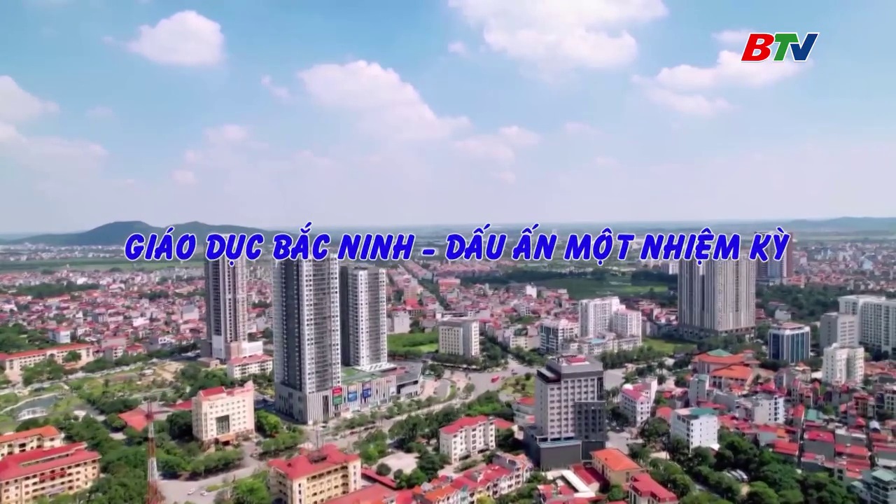 Giáo dục Bắc Ninh - Dấu ấn một nhiệm kỳ